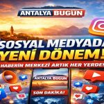 Antalya Bugün Sosyal Medyada: Dijitalde Yeni Dönemi Başlattık