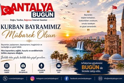 Antalya Bugün’den Kurban Bayramı Mesajı